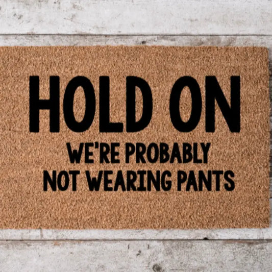 Hold on- Pants Doormat